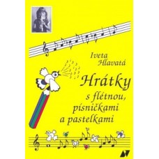 I. Hlavatá - Hrátky s flétnou, písničkami a pastelkami